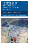 Networks of Knowledge Production in Sudan: Identities, Mobilities, and Technologies