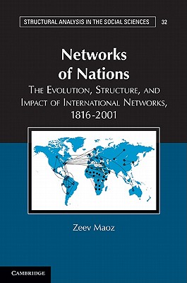 Networks of Nations: The Evolution, Structure, and Impact of International Networks, 1816-2001 - Maoz, Zeev