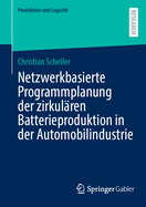 Netzwerkbasierte Programmplanung der zirkulren Batterieproduktion in der Automobilindustrie