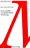 Neue Ansaetze Zur Robert-Musil-Forschung: Wiener Kolloquium Zum 20-Jaehrigen Bestehen Der Internationalen Robert-Musil-Gesellschaft