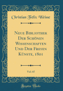 Neue Bibliothek Der Schnen Wissenschaften Und Der Freyen K?nste, 1801, Vol. 65 (Classic Reprint)