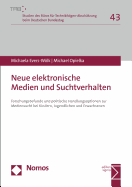 Neue Elektronische Medien Und Suchtverhalten: Forschungsbefunde Und Politische Handlungsoptionen Zur Mediensucht Bei Kindern, Jugendlichen Und Erwachsenen