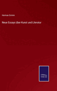 Neue Essays ber Kunst und Literatur