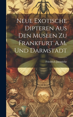Neue Exotische Dipteren Aus Den Museen Zu Frankfurt A.M. Und Darmstadt - Jaennicke, Friedrich