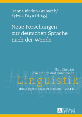 Neue Forschungen zur deutschen Sprache nach der Wende - Grabarek, J?zef, and Biadu -Grabarek, Hanna (Editor), and Firyn, Sylwia (Editor)