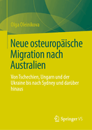 Neue osteurop?ische Migration nach Australien: Von Tschechien, Ungarn und der Ukraine bis nach Sydney und dar?ber hinaus