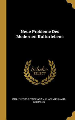 Neue Probleme Des Modernen Kulturlebens - Von Inama-Sternegg, Karl Theodor Ferdina