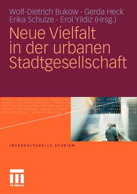 Neue Vielfalt in Der Urbanen Stadtgesellschaft - Bukow, Wolf-Dietrich (Editor), and Heck, Gerda (Editor), and Schulze, Erika (Editor)