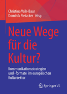 Neue Wege fur die Kultur?: Kommunikationsstrategien und -formate  im europaischen Kultursektor