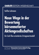 Neue Wege in Der Bewertung Brsennotierter Aktiengesellschaften: Ein Cash-Flow-Orientiertes Ertragswertmodell - Lehmann, Steffen