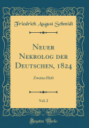 Neuer Nekrolog Der Deutschen, 1824, Vol. 2: Zweites Heft (Classic Reprint)