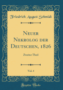 Neuer Nekrolog Der Deutschen, 1826, Vol. 4: Zweiter Theil (Classic Reprint)