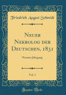 Neuer Nekrolog Der Deutschen, 1831, Vol. 1: Neunter Jahrgang (Classic Reprint)