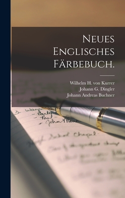 Neues englisches Frbebuch. - Bancroft, Edward, and Johann Andreas Buchner (Creator), and Johann G Dingler (Creator)