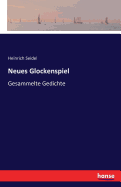 Neues Glockenspiel: Gesammelte Gedichte