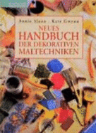 Neues Handbuch Der Dekorativen Maltechniken - Annie Sloan, Kate Gwynn