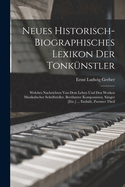 Neues Historisch-Biographisches Lexikon Der Tonkunstler: Welches Nachrichten Von Dem Leben Und Den Werken Musikalischer Schriftsteller, Beruhmter Komponisten, Sanger [Etc.] ... Enthalt, Zwenter Theil