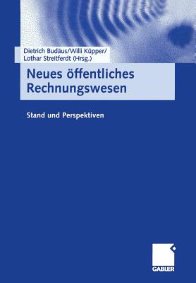 Neues Offentliches Rechnungswesen: Stand Und Perspektiven - Bud?us, Dietrich (Editor), and K?pper, Willi (Editor), and Streitferdt, Lothar (Editor)