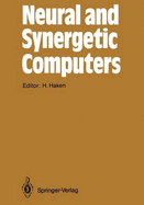 Neural and Synergetic Computers: Proceedings of the International Symposium at Schlo? Elmau, Bavaria, June 13-17, 1988