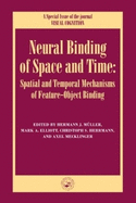 Neural Binding of Space and Time: Spatial and Temporal Mechanisms of Feature-Object Binding: A Special Issue of Visual Cognition