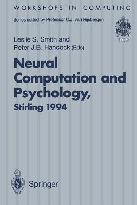 Neural Computation and Psychology: Proceedings of the 3rd Neural Computation and Psychology Workshop (Ncpw3), Stirling, Scotland, 31 August - 2 September 1994 - Smith, Leslie S (Editor), and Hancock, Peter J B (Editor)