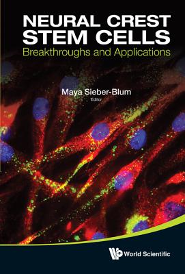 Neural Crest Stem Cells: Breakthroughs and Applications - Sieber-Blum, Maya (Editor)