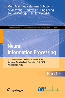 Neural Information Processing: 31st International Conference, ICONIP 2024, Auckland, New Zealand, December 2-6, 2024, Proceedings, Part X - Mahmud, Mufti (Editor), and Doborjeh, Maryam (Editor), and Wong, Kevin (Editor)