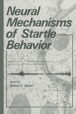 Neural Mechanisms of Startle Behavior - Eaton, Robert C.