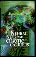 Neural Nets and Chaotic Carriers - Whittle, Peter