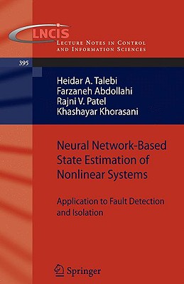 Neural Network-Based State Estimation of Nonlinear Systems: Application to Fault Detection and Isolation - Talebi, Heidar A, and Abdollahi, Farzaneh, and Patel, Rajni V