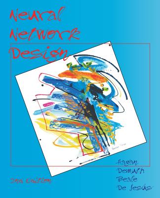 Neural Network Design (2nd Edition) - Demuth, Howard B, and Beale, Mark H, and de Jesus, Orlando