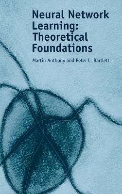 Neural Network Learning: Theoretical Foundations - Anthony, Martin, and Bartlett, Peter L