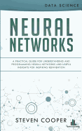 Neural Networks: A Practical Guide for Understanding and Programming Neural Networks and Useful Insights for Inspiring Reinvention