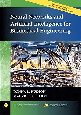Neural Networks and Artificial Intelligence for Biomedical Engineering - Hudson, Donna L, and Cohen, Maurice E
