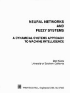 Neural Networks and Fuzzy Systems: A Dynamical Systems Approach to Machine Intelligence - Kosko, Bart, Ph.D.