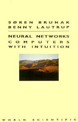 Neural Networks: Computers with Intuition - Lautrup, Benny Elley, and Brunak, S