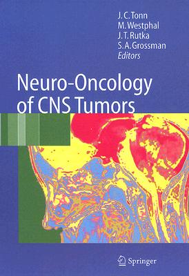 Neuro-Oncology of CNS Tumors - Tonn, Jvrg-Christian (Editor), and Grossman, Stuart A (Editor), and Rutka, James T (Editor)