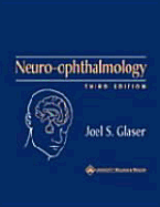 Neuro-Ophthalmology - Glaser, Joel S, MD (Editor), and Glaser