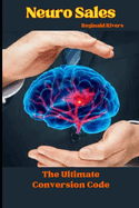 Neuro Sales: The Ultimate Conversion Code