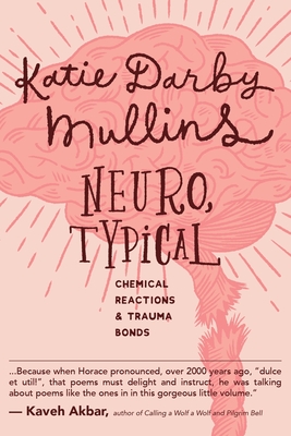 Neuro, Typical: Chemical Reactions and Trauma Bonds - Mullins, Katie Darby