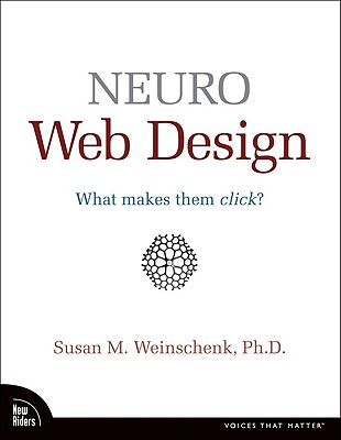 Neuro Web Design: What Makes Them Click? - Weinschenk, Susan