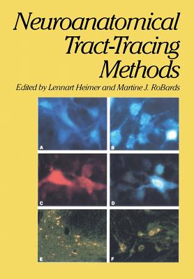 Neuroanatomical Tract-Tracing Methods - Heimer, Lennart, and Robards, Martine J.