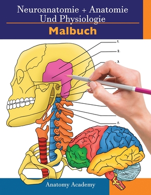 Neuroanatomie + Anatomie und Physiologie Malbuch: 2-in-1-Sammlungssatz Unglaublich detailliertes Arbeitsheft mit Selbsttestfarben f?r Studium und Entspannung - Harrison, Clement
