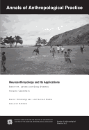 Neuroanthropology and Its Applications - Lende, Daniel H. (Volume editor), and Downey, Greg (Volume editor), and Himmelgreen, David (General editor)