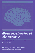 Neurobehavioral Anatomy - Filley, Christopher M, M.D.