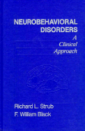 Neurobehavioral Disorders: A Clinical Approach - Strub, Richard L, MD, and Black, F William, PhD