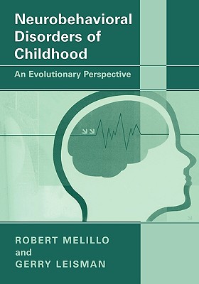 Neurobehavioral Disorders of Childhood: An Evolutionary Perspective - Melillo, Robert, Dr., and Leisman, Gerry