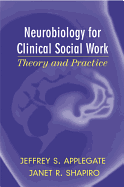 Neurobiology for Clinical Social Work: Theory and Practice