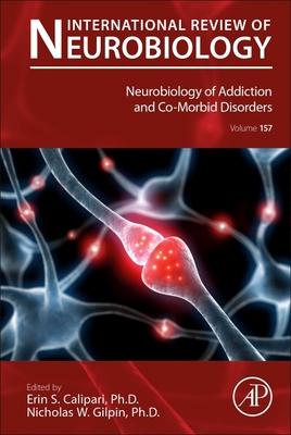 Neurobiology of Addiction and Co-Morbid Disorders: Volume 157 - Calipari, Erin S, and Gilpin, Nicholas W