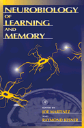 Neurobiology of Learning and Memory - Martinez, Joe L, Jr. (Editor), and Kesner, Raymond P (Editor)